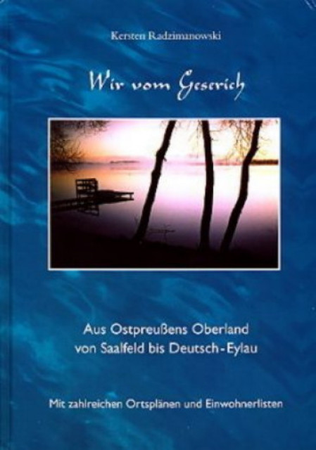 Wir vom Geserich - Aus Ostpreußens Oberland von Saalfeld bis Deutsch-Eylau  - Hobby Spiele - Eggersdorf
